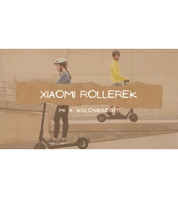 Xiaomi elektromos rollerek - melyiket és miért?